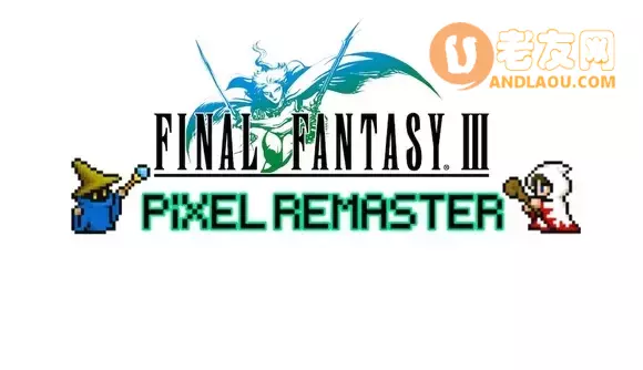 最终幻想3像素复刻版《FinalFantasyIII》攻略